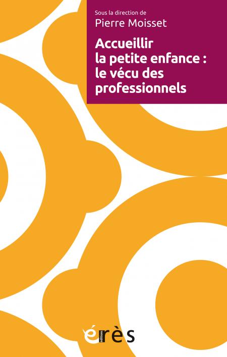 Accueillir la petite enfance : le vécu des professionnels 