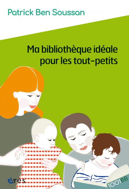 Livre Ma bibliothèque idéale pour les tout-petits de Patrick Ben Soussan