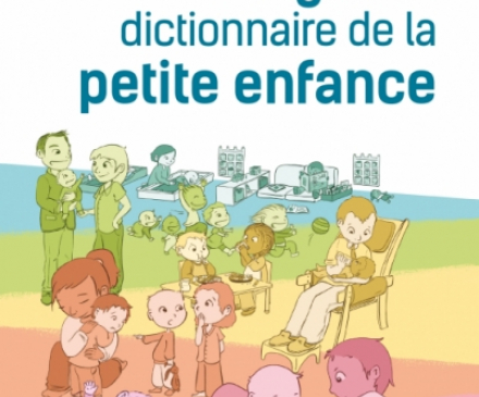 Le grand dictionnaire de la petite enfance