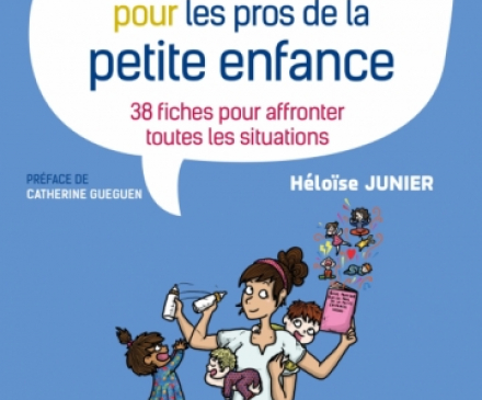 Guide pratqiue pour les pros de la petite enfance