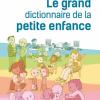 Le grand dictionnaire de la petite enfance