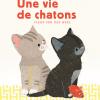 Couverture album Une vie de chatons de Fleur van der Weel