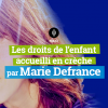 podcast Les droits de l'enfant accueilli en crèche par Marie Defrance